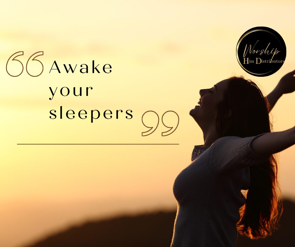 Copy of ‘Awake your sleepers