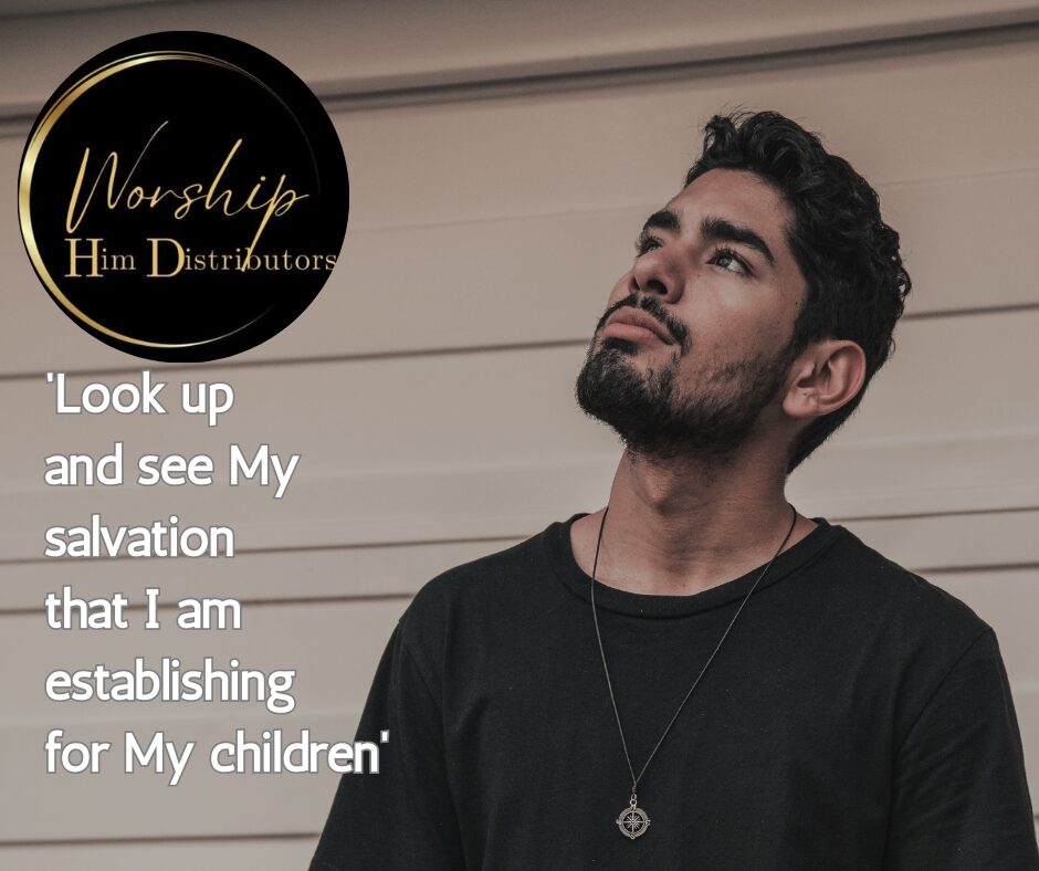 ‘Look up and see My salvation that I am establishing for My children